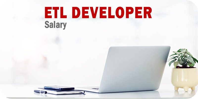2023 ETL Developer Salary Expectations in the United States
